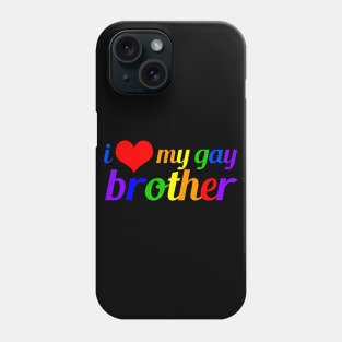 I Love My Gay Brother Phone Case