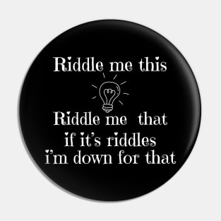 Hey Riddle Riddle Pin