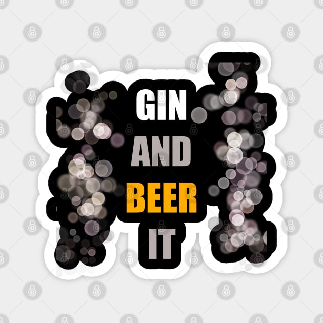 GIN AND BEER IT Magnet by DMcK Designs