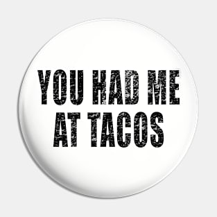 You had me at Tacos Funny Taco Mexican Food Pin