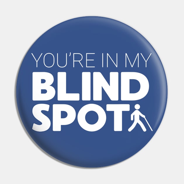 You’re In My Blind Spot 2 Pin by ladep