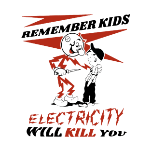 Electricity Will Kill You T-Shirt