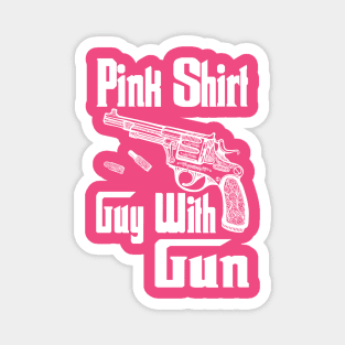 Pink shirt guy with gun Magnet