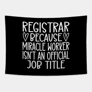 Registrar Because Miracle Worker Isn't An Official Job Title Tapestry