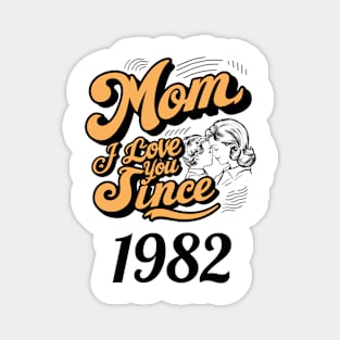 Mom i love you since 1982 Magnet