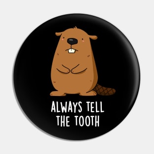 Always Tell The Tooth Positve Animal Beaver Pun Pin