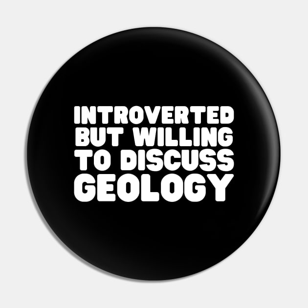 Introverted But Willing To Discuss Geology Pin by HobbyAndArt