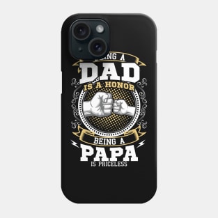 Being A Dad Is A Honor Being A Papa Is Priceless Phone Case