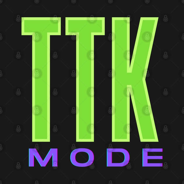 TTK Mode by TheSoldierOfFortune