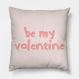 Be my valentine Pillow