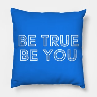 Be true be you Pillow