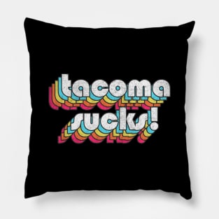 Tacoma Sucks // Retro Typography Design Pillow