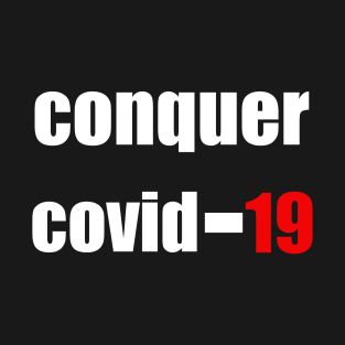 conquer covid 19 T-Shirt