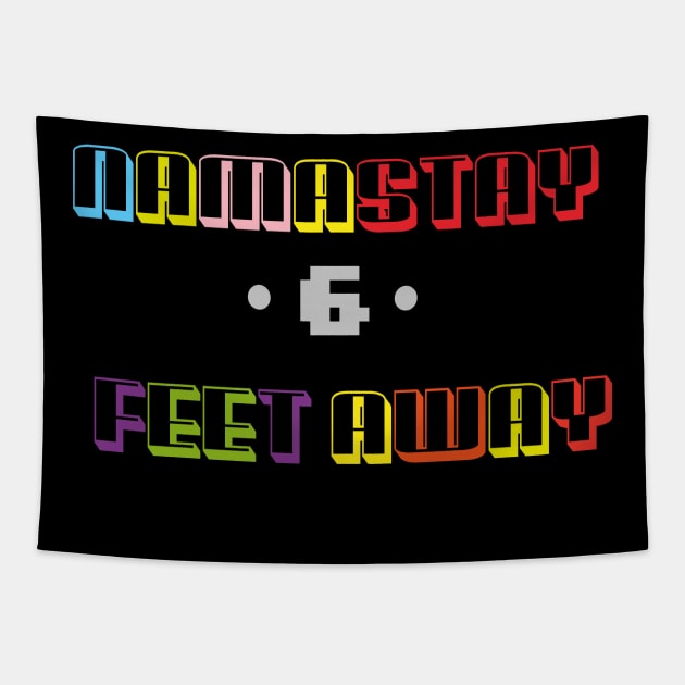 NAMASTAY 6 FEET AWAY Funny Quote Tapestry by MerchSpot