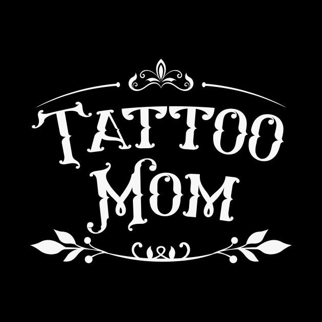 Tattoo Mom by Foxxy Merch