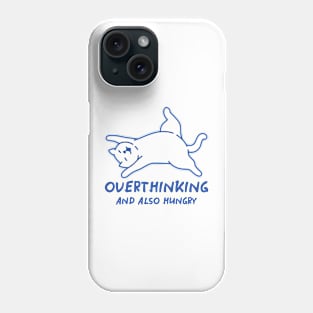 Overthinking And Also Hungry Phone Case