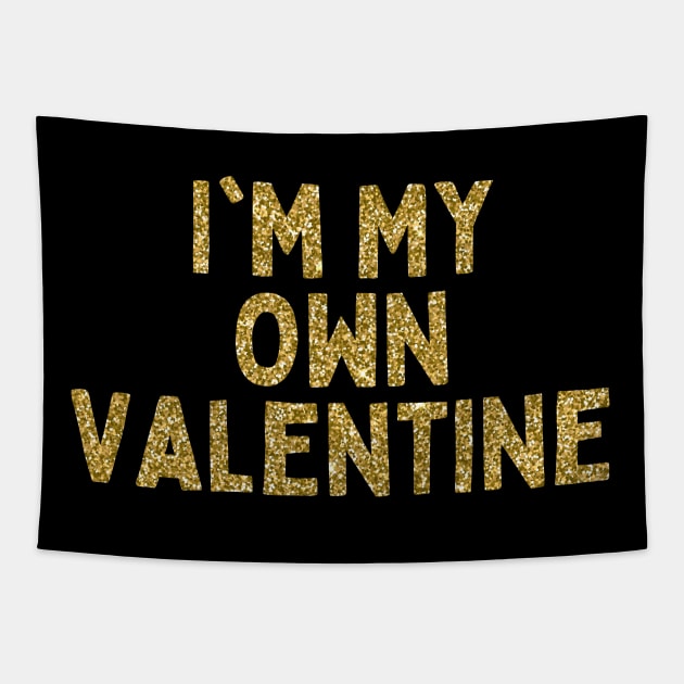 I'm My Own Valentine, Singles Awareness Day Tapestry by DivShot 