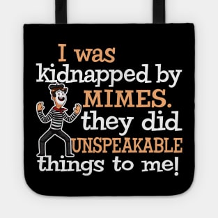 I was Kidnapped By Mimes. They did Unspeakable things Tote