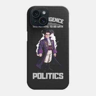 Intelligence has nothing to do with politics - B5 Sci-Fi Phone Case