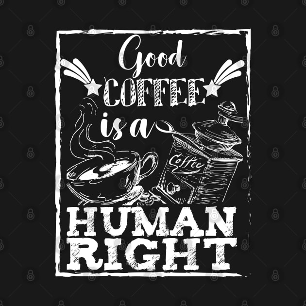 Good coffee is a human right by OCEAN ART SHOP