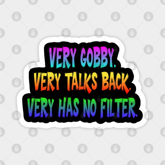 Very Gobby. Very Talks Back. Very Has No Filter. colorful trendy meme Magnet by Luxinda