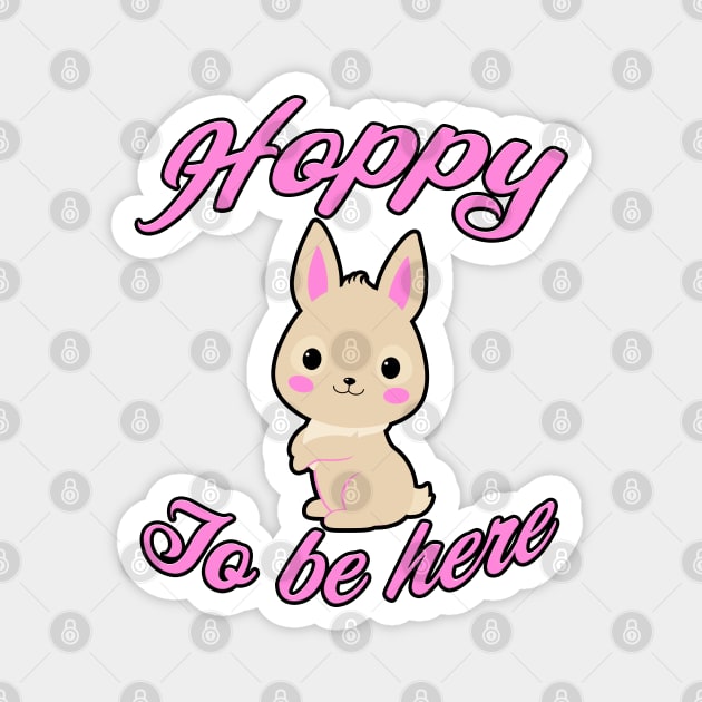 Hoppy To Be Here Pink Magnet by Shawnsonart