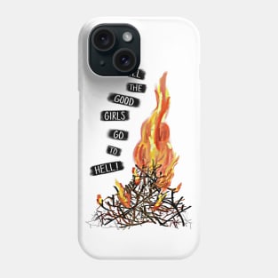 All the Good Girls Go to Hell Phone Case