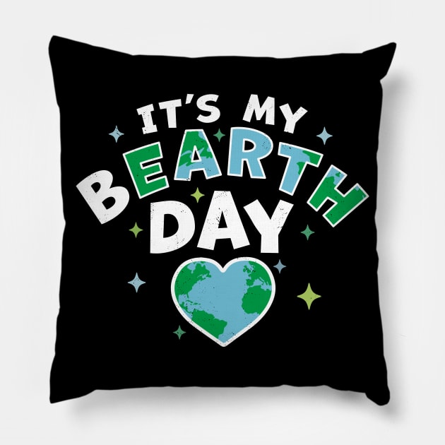 It's My BEarth Day - It's My Earth Day Birthday April 22 Pillow by OrangeMonkeyArt