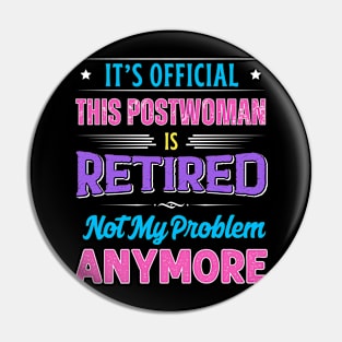 Postwoman Retirement Funny Retired Not My Problem Anymore Pin