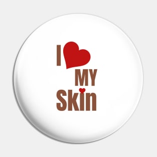 i love my skin Pin