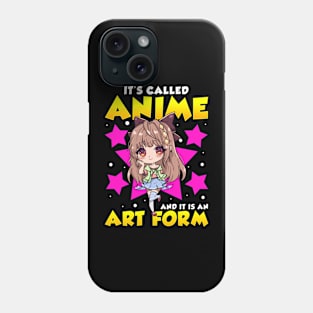 it's Called Anime and It Is an Art Form for Girls Phone Case