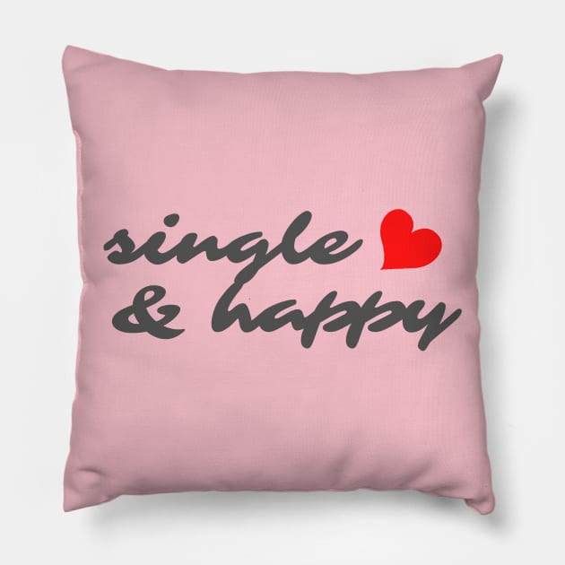 SINGLE AND HAPPY Pillow by myboydoesballet