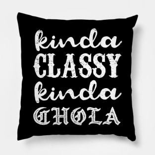 Kinda classy, Kinda chola - grunge design Pillow