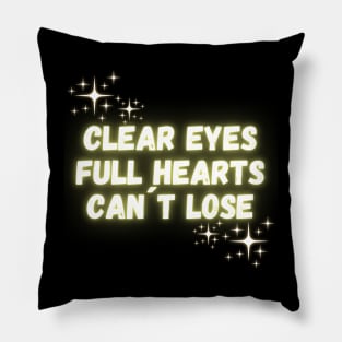 Clear Eyes Full Hearts Can`t Lose Pillow