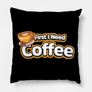 First I need coffee Pillow