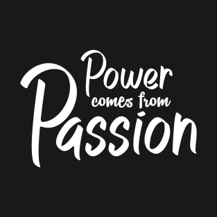 'Power Comes From Passion' Refugee Care Awareness Shirtt T-Shirt