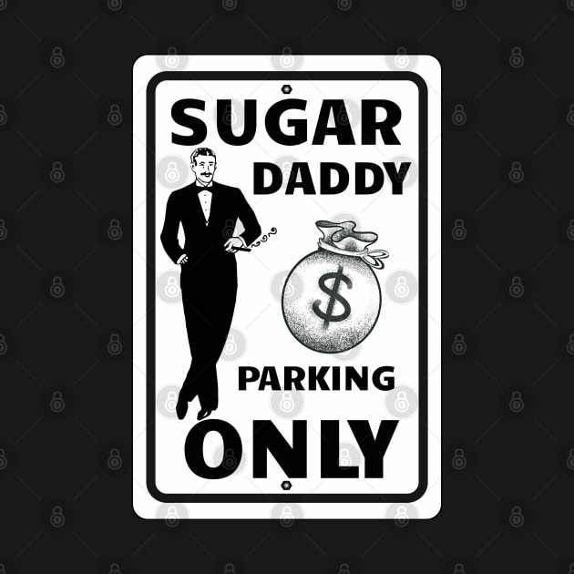 Sugar Daddy Parking Only by Turnersartandcrafts