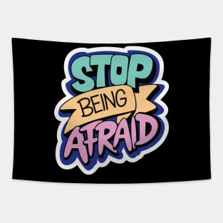 Stop Being Afraid Tapestry