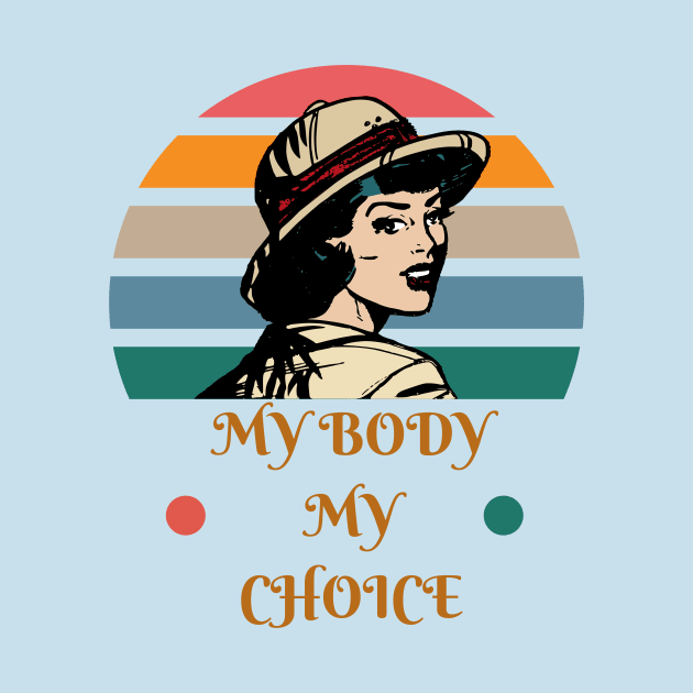 My body my choice t shirt by Live Loudly Today