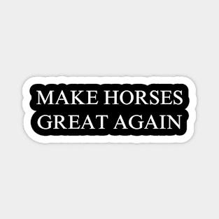 Make Horses Great Again Magnet