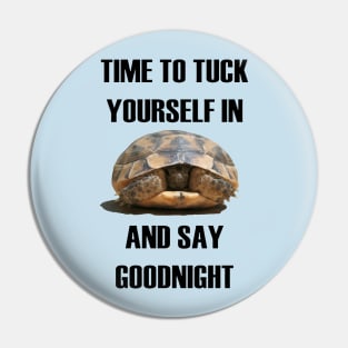 Time To Tuck Yourself In And Say Goodnight Baby Tortoise Pin