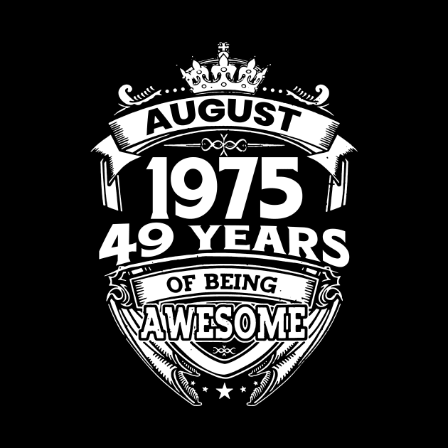 August 1975 49 Years Of Being Awesome 49th Birthday by Gadsengarland.Art