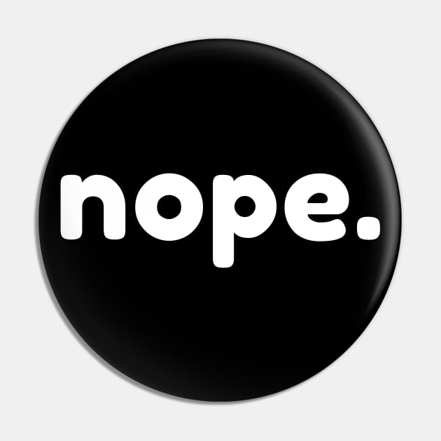 Nope. Funny Sarcastic NSFW Rude Inappropriate Saying Pin by That Cheeky Tee