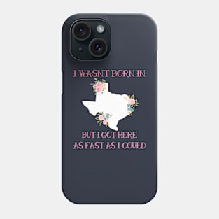 I Wasnt born in Texas Phone Case