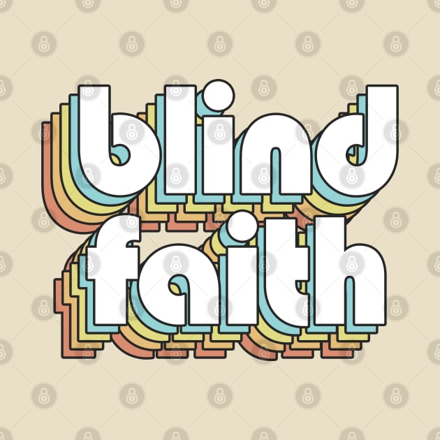 Blind Faith - Retro Rainbow Typography Faded Style by Paxnotods