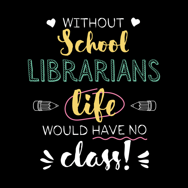 Without School Librarians Gift Idea - Funny Quote - No Class by BetterManufaktur