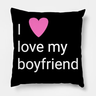 I love my boyfriend Pillow