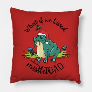 What if we kissed under the mistleTOAD Pillow