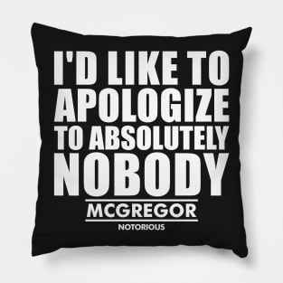 i'd like to apologize to absolutely nobody - conor mcgregor- Pillow