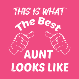 This is what the best aunt looks like T-Shirt